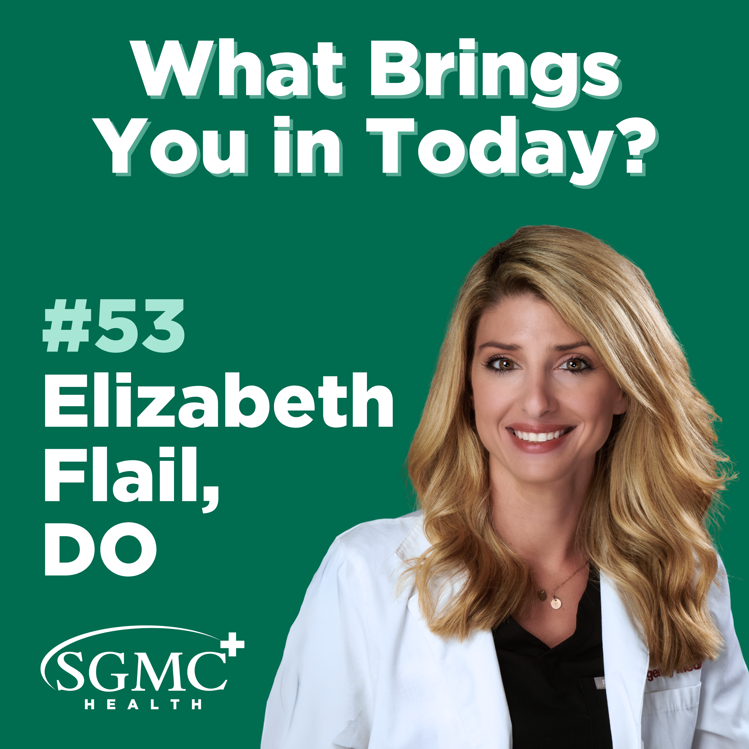 Ep. 53 | Elizabeth Flail, DO, Emergency Medicine, SGMC Health episode artwork