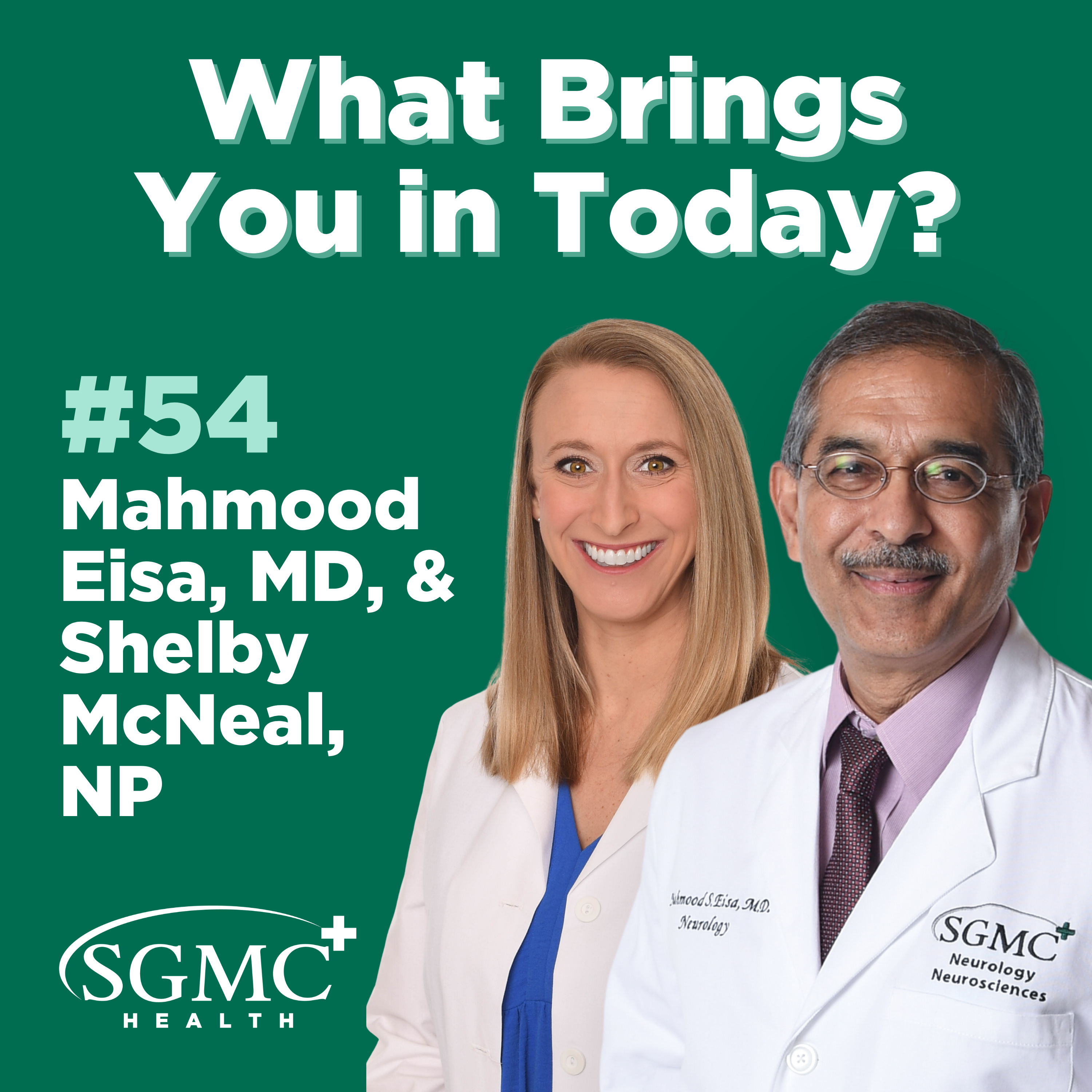 Ep. 54 | Mahmood Eisa, MD, & Shelby McNeal, NP, Neurology & Sleep Medicine episode artwork