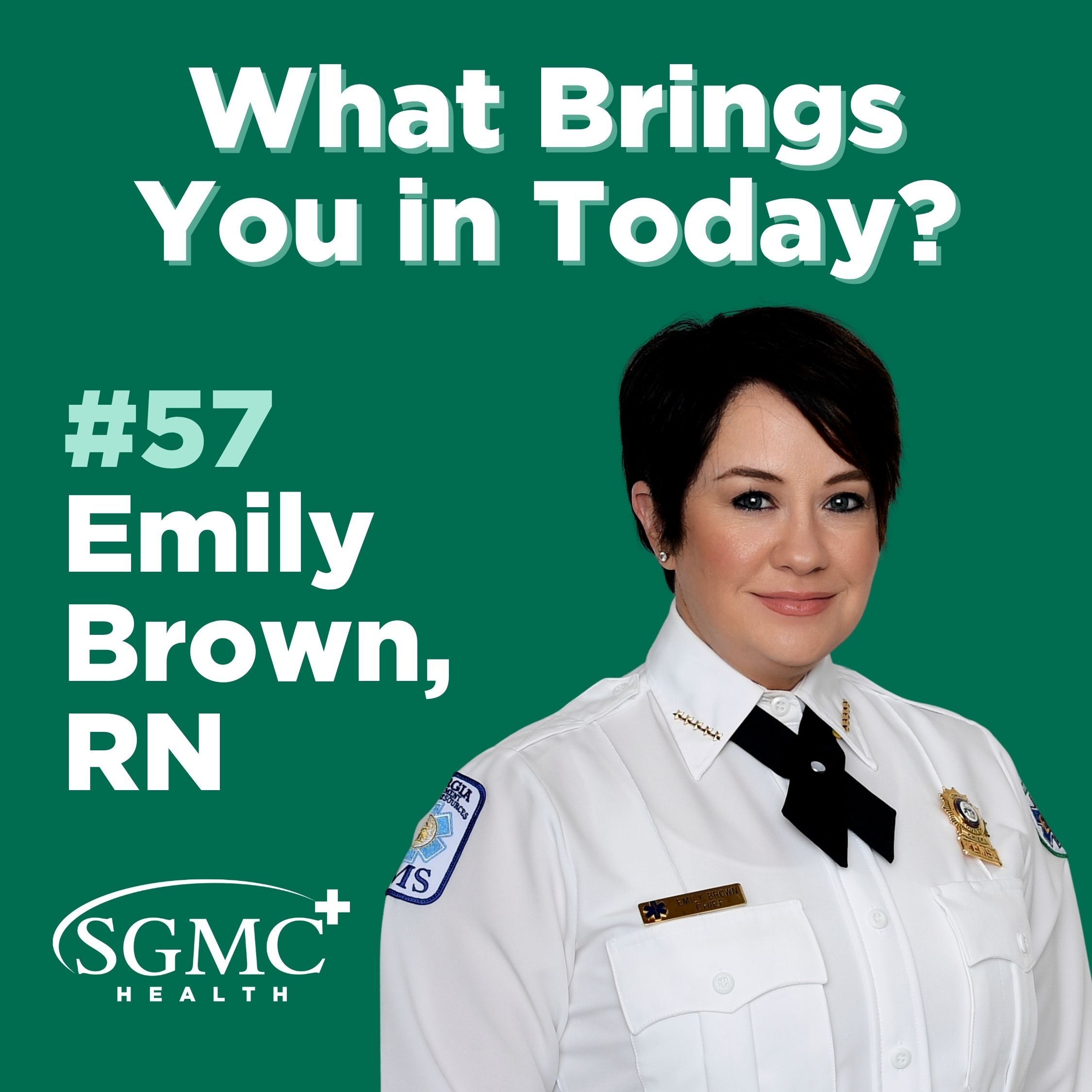 Ep. 57 | Emily Brown, RN, Director of EMS and Trauma Services, SGMC Health episode artwork